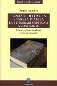 Ignazio di Loyola e Teresa d'Avila: due itinerari spirituali a confronto