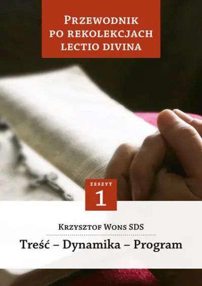 Przewodnik po Rekolekcjach Lectio Divina. Zeszyt 1