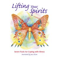 Lifting Your Spirits. 7 tools for coping with illness
