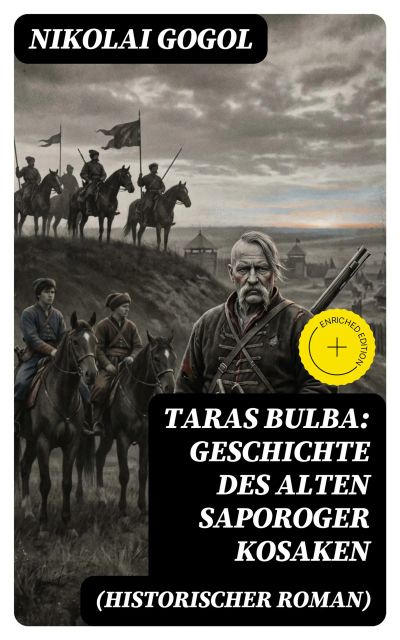 Taras Bulba: Geschichte des alten Saporoger Kosaken (Historischer Roman)