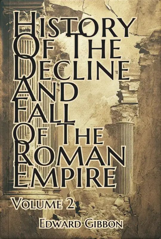History of the Decline and Fall of the Roman Empire — Volume 2