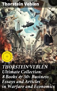 THORSTEIN VEBLEN Ultimate Collection