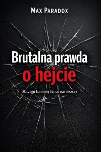 Brutalna prawda o hejcie - Dlaczego karmimy to, co nas niszczy