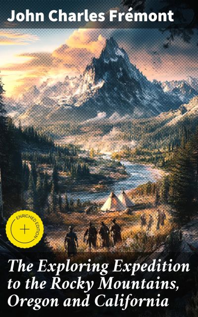 The Exploring Expedition to the Rocky Mountains, Oregon and California