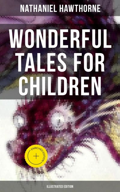 Wonderful Tales for Children (Illustrated Edition)