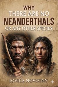 Why There Are No Neanderthals or Any Other Species