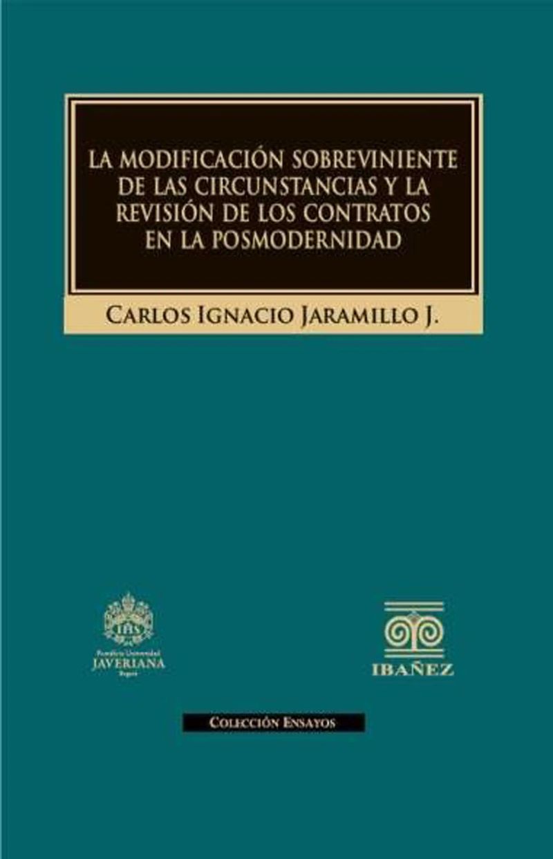 La modificación sobreviniente de las circunstancias y la revisión de los contratos en la posmodernidad