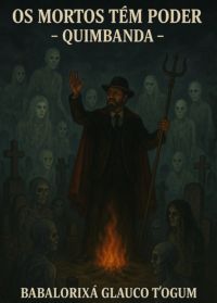 Os Mortos Tem Poder - Quimbanda