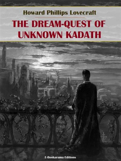 The Dream-Quest of Unknown Kadath