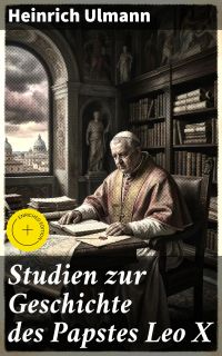 Studien zur Geschichte des Papstes Leo X