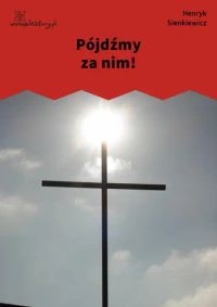 Pójdźmy za nim!