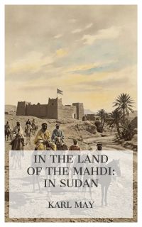 In the Land of the Mahdi: In Sudan