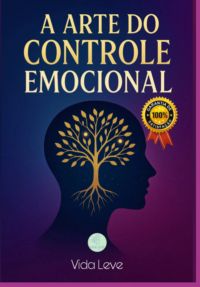 A Arte Do Controle Emocional