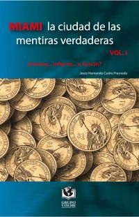 Miami la ciudad de las mentiras verdaderas, Volumen I