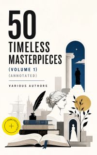 50 Timeless Masterpieces (Volume 1) (Annotated)