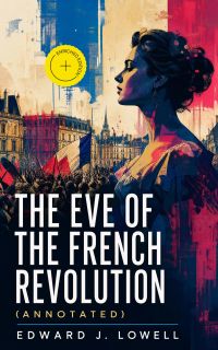 The Eve of the French Revolution (Annotated)