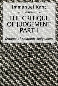 The Critique of Judgement Part I