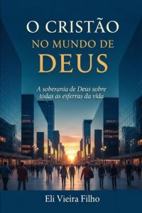 O Cristão No Mundo De Deus