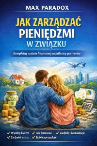 Poradnik jak zarządzać pieniędzmi w związku - kompletny system finansowej współpracy partnerów
