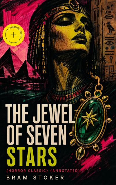 THE JEWEL OF SEVEN STARS (Horror Classic) (Annotated)