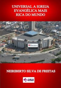 Universal A Igreja Evangélica Mais Rica Do Mundo