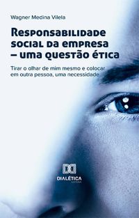 Responsabilidade social da empresa – uma questão ética