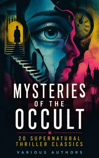 Mysteries of the Occult: 20 Supernatural Thriller Classics