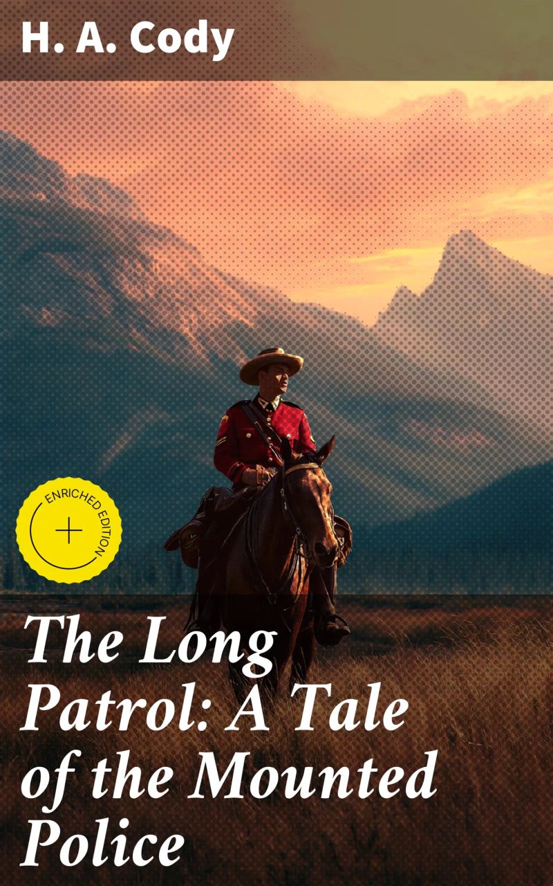 The Long Patrol: A Tale of the Mounted Police