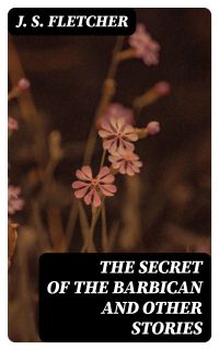 The Secret of the Barbican and Other Stories