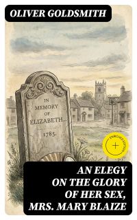 An Elegy on the Glory of Her Sex, Mrs. Mary Blaize