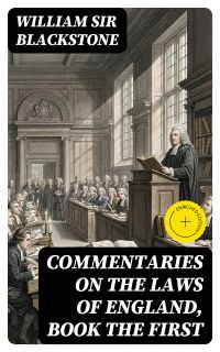 Commentaries on the Laws of England, Book the First
