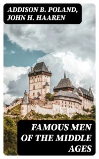Famous Men of the Middle Ages