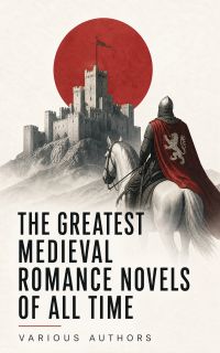 The Greatest Medieval Romance Novels of All Time