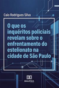 O que os Inquéritos Policiais Revelam sobre o Enfrentamento do Estelionato na Cidade de São Paulo