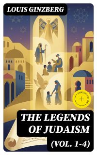 The Legends of Judaism (Vol. 1-4)