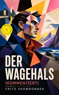 Der Wagehals (Kommentiert)