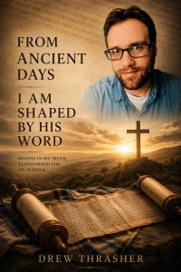 From Ancient Days - I Am Shaped By His Word