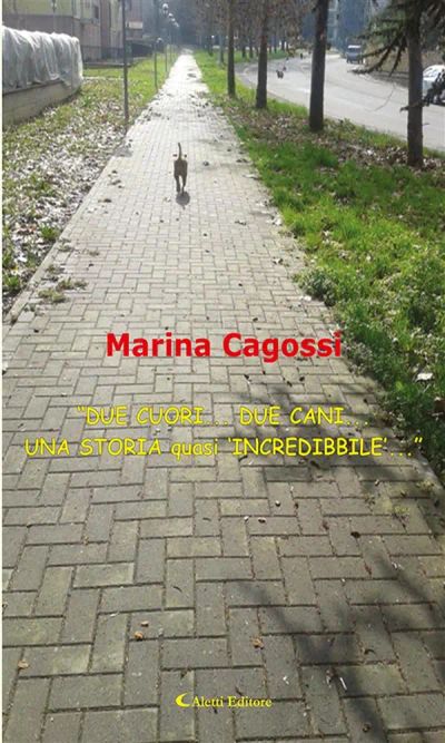 “DUE CUORI... DUE CANI... UNA STORIA quasi ‘INCREDIBBILE’...”
