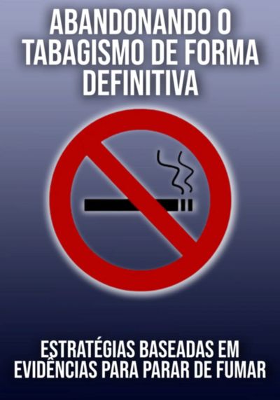Modo Científico: Abandonando O Tabagismo De Forma Definitiva