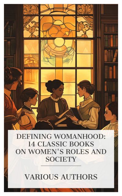 Defining Womanhood: 14 Classic Books on Women's Roles and Society