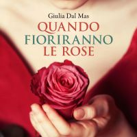 Quando fioriranno le rose (Villa Matilde, la casa degli amori ritrovati Vol. 1)