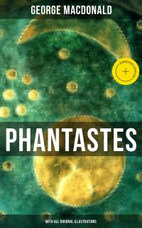Phantastes (With All Original Illustrations)