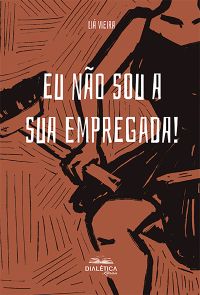 Eu não sou a sua empregada!