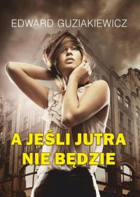 A jeśli jutra nie będzie