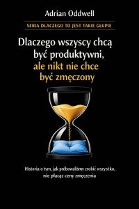 Dlaczego wszyscy chcą być produktywni, ale nikt nie chce być zmęczony - historia o tym, jak próbowaliśmy zrobić wszystko, nie płacąc ceny za wysiłek