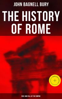 The History of Rome: Rise and Fall of the Empire