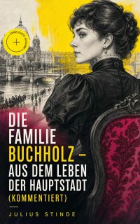 Die Familie Buchholz - Aus dem Leben der Hauptstadt (Kommentiert)