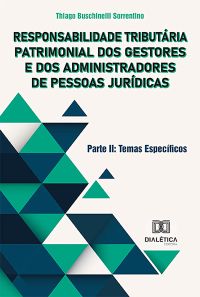 Responsabilidade Tributária Patrimonial dos Gestores e dos Administradores de Pessoas Jurídicas – Parte II