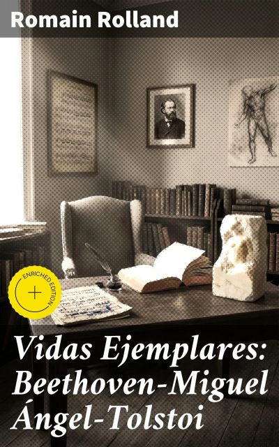 Vidas Ejemplares: Beethoven—Miguel Ángel—Tolstoi