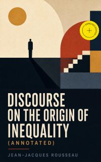 Discourse on the Origin of Inequality (Annotated)